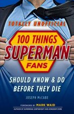 100 Things Superman Fans Should Know & do Before They Die