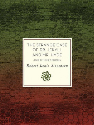 Strange Case of Dr. Jekyll and Mr. Hyde and Other Stories