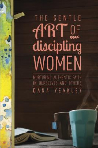 Gentle Art of Discipling Women, The