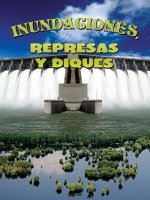 Inundaciones, represas y diques / Floods, Dams and Levees