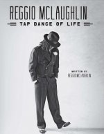 Reggio McLaughlin Tap Dance of Life