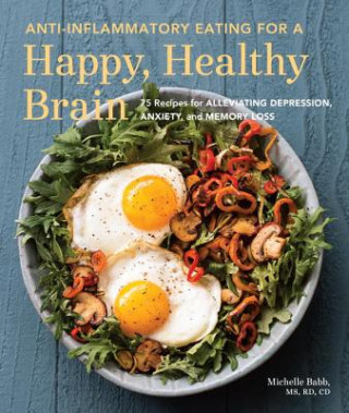 Anti-Inflammatory Eating for a Happy, Healthy Brain