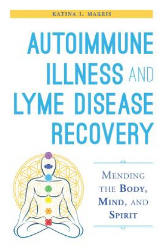 Autoimmune Illness and Lyme Disease Recovery Guide