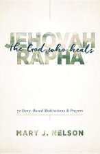 Jehovah-Rapha The God Who Heals