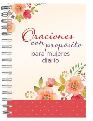 Oraciones con propósito para mujeres diario personal / Prayers with Purpose for Women Journal