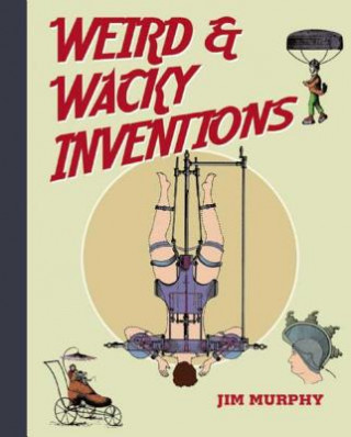 Weird and Wacky Inventions