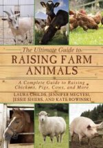 The Ultimate Guide to Raising Farm Animals