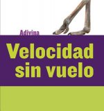 Velocidad sin Vuelo / Fast and Flightless