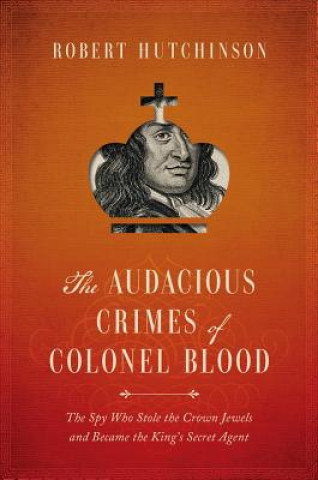 The Audacious Crimes of Colonel Blood