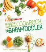 Happy Family Organic Superfoods Cookbook for Baby and Toddler