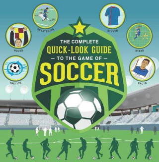 Complete Quick-Look Guide to the Game of Soccer