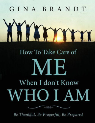 How to Take Care of Me When I Don't Know Who I Am