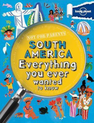 Lonely Planet Not-For-Parents South America