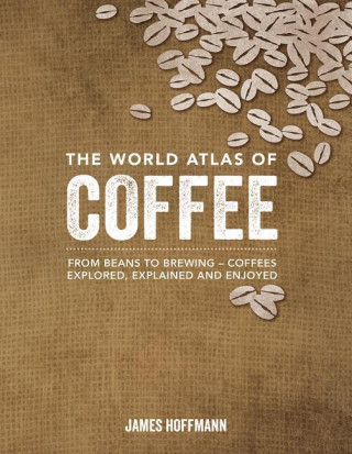 The World Atlas of Coffee