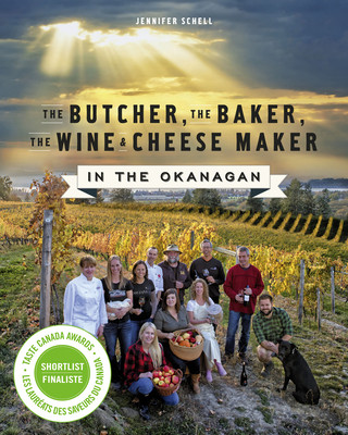 Butcher, the Baker, the Wine and Cheese Maker in the Okanagan