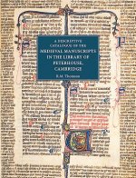 Descriptive Catalogue of the Medieval Manuscripts in the Library of Peterhouse, Cambridge