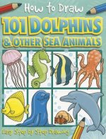 How to Draw 101 Dolphins & Other Sea Animals