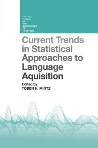 Current Trends in Statistical Approaches to Language Acquisition