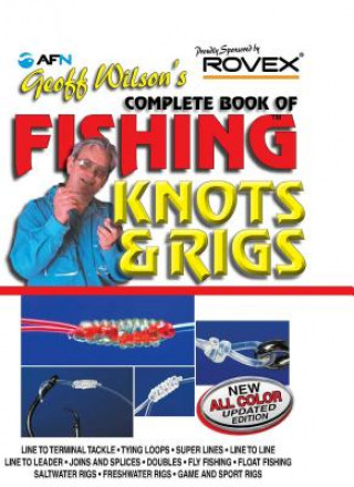 Geoff Wilson's Complete Book of Fishing Knots & Rigs