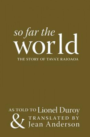 So Far the World: the Story of Tava`E Raioaoa