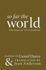 So Far the World: the Story of Tava`E Raioaoa