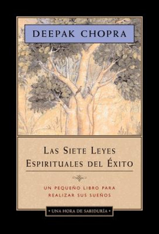 Las Siete Leyes Espirituales Del Exito / The Seven Spiritual Laws of Success