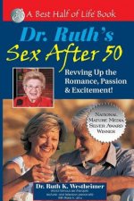 Dr. Ruth's Sex After 50: Revving Up the Romance, Passion & Excitement