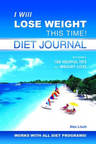 I Will Lose Weight This Time! Diet Journal