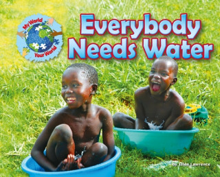 Everybody Needs Water