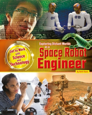Exploring Distant Worlds As a Space Robot Engineer