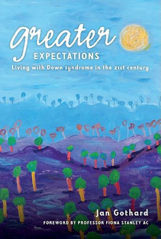 Greater Expectations: Living with Down Syndrome in the 21st Century