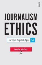 Journalism Ethics for the Digital Age