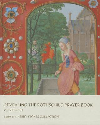Revealing the Rothschild Prayer Book c. 1505-1510