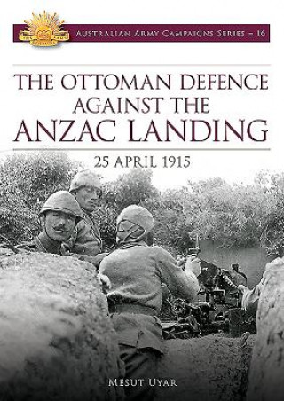 Ottoman Defence Against the ANZAC Landing