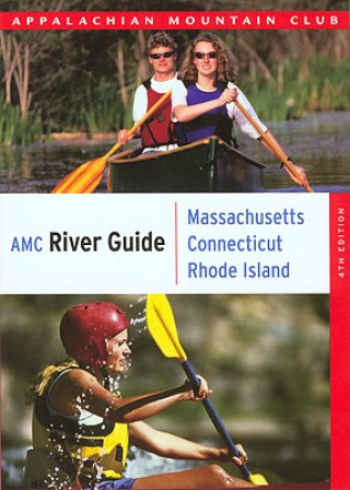 Appalachian Mountain Club River Guide Massachusetts,  Connecticut, Rhode Island