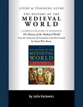 The History of the Medieval World Study and Teaching Guide