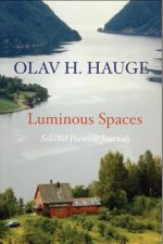 Luminous Spaces: Olav H. Hauge: Selected Poems & Journals