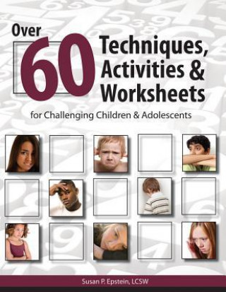 Over 60 Techniques, Activities & Worksheets for Challenging Children & Adolescents