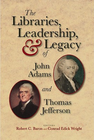 Libraries, Leadership, and Legacy of John Adams and Thomas Jefferson