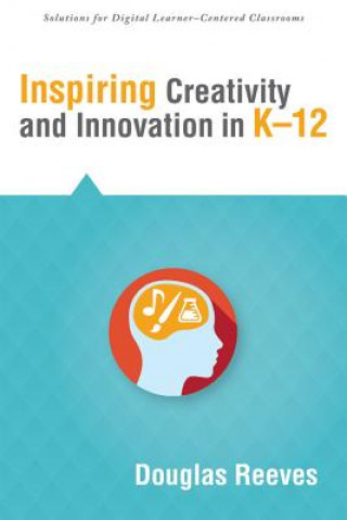 Inspiring Creativity and Innovation in K-12