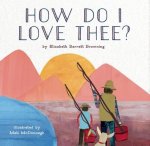 How Do I Love Thee?