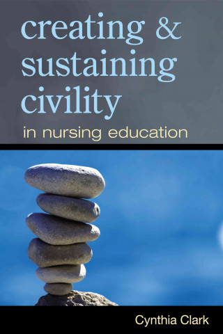 Creating & Sustaining Civility in Nursing Education