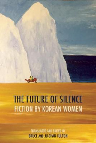 Future of Silence: Fiction by Korean Women
