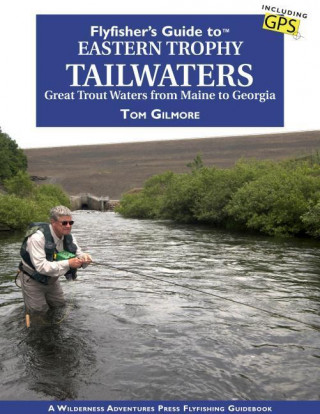 Flyfisher's Guide to Eastern Trophy Tailwaters
