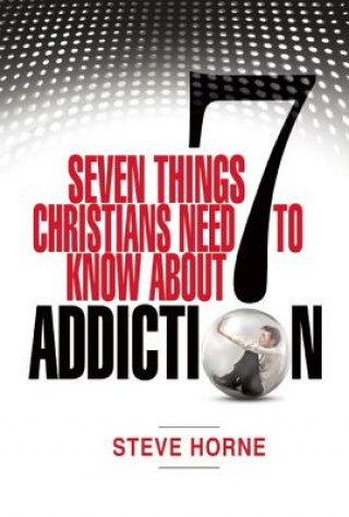 7 Things Christians Need to Know About Addiction