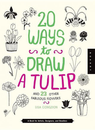 20 Ways to Draw a Tulip and 23 Other Other Fabulous Flowers