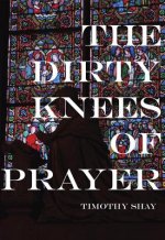 Dirty Knees of Prayer