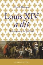 Louis XIV a Dit