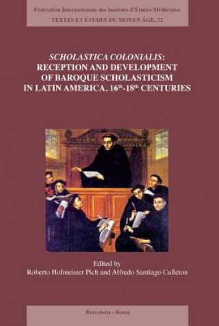 Scholastica colonialis - Reception and Development of Baroque Scholasticism in Latin America, 16th-18th Centuries / Scholastica colonialis - Recepcion