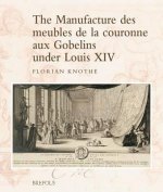 The Manufacture Des Meubles De La Couronne Aux Gobelins Under Louis XIV